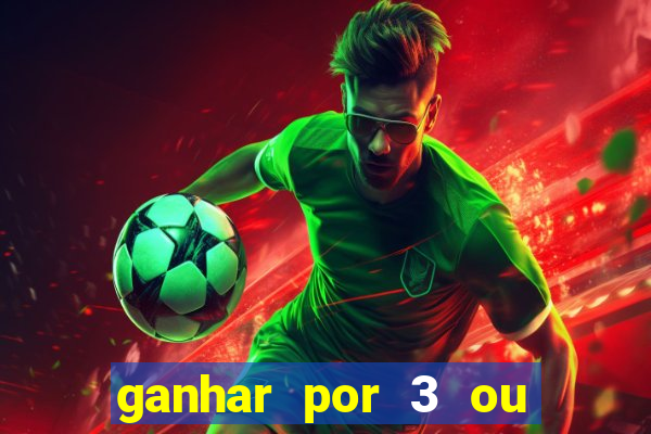 ganhar por 3 ou mais gols betano